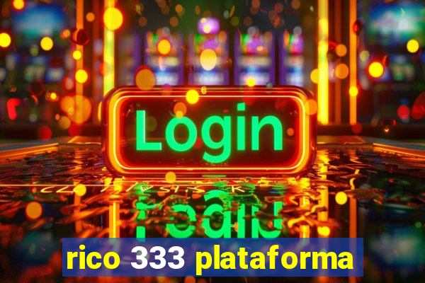 rico 333 plataforma